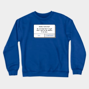 Delete Memories? Crewneck Sweatshirt